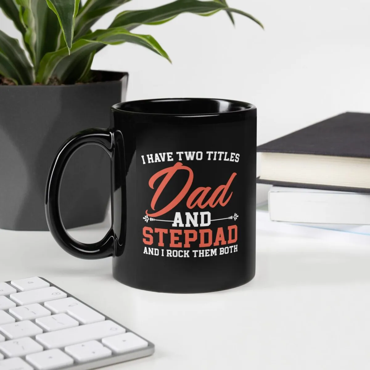 I Have Two Titles: Dad and Stepdad – Black Ceramic Mug - Image 2