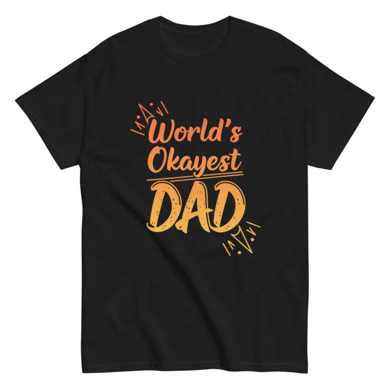 Black t-shirt with 'World's Okayest Dad' design.