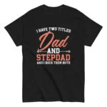 Black shirt with 'Dad and Stepdad' quote.