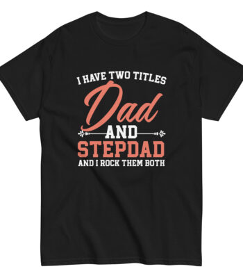 Black shirt with 'Dad and Stepdad' quote.