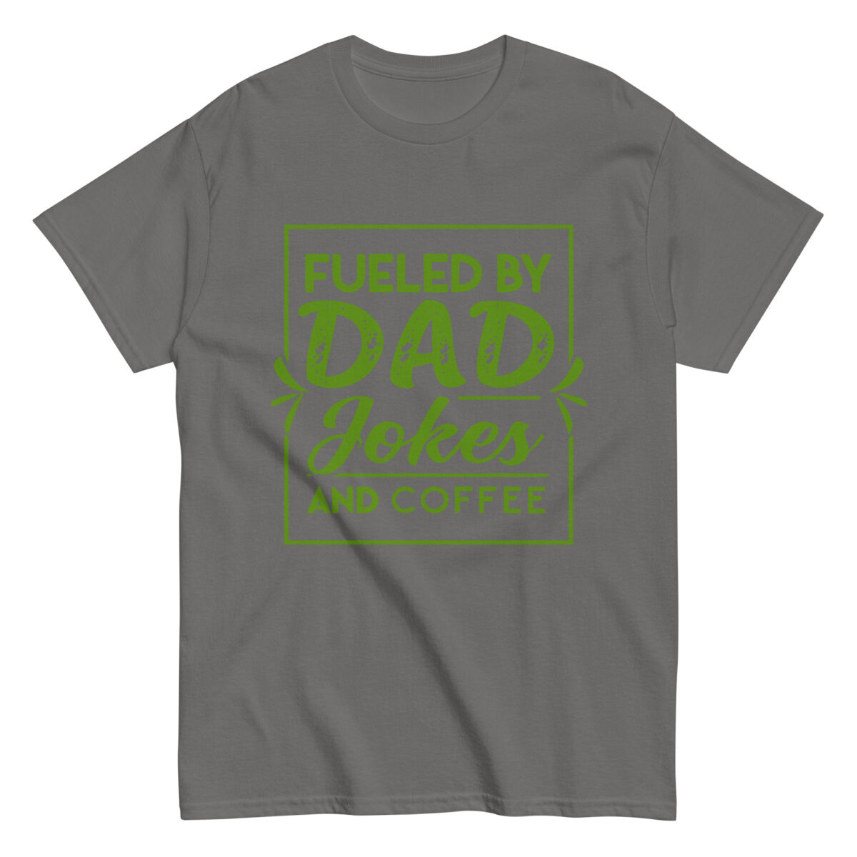 Gray T-shirt reads 'Fueled by Dad Jokes and Coffee'