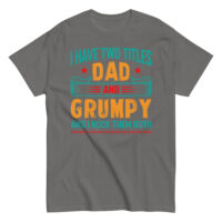 Gray shirt with text about dad and grumpy titles.