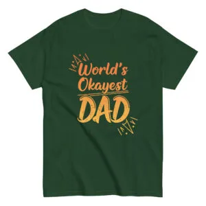 Green t-shirt with 'World's Okayest Dad' text.