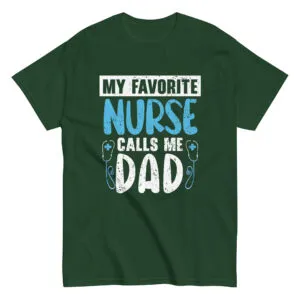 Green T-shirt with nurse dad message.
