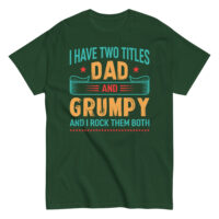 Green t-shirt with 'Dad and Grumpy' text design.