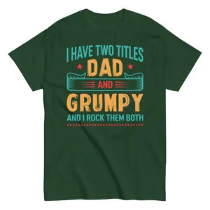 Green t-shirt with 'Dad and Grumpy' text design.