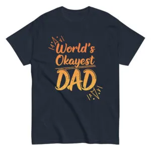 World's Okayest Dad T-shirt, black with orange text.