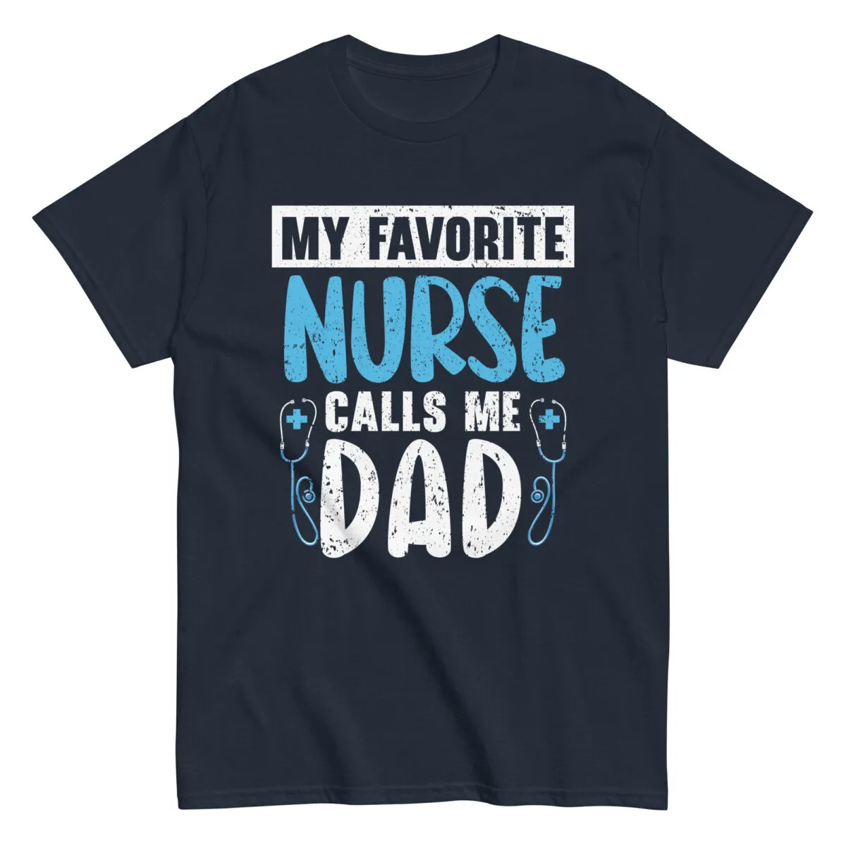 Funny t-shirt with nurse and dad message