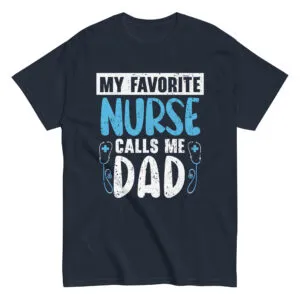 Funny t-shirt with nurse and dad message