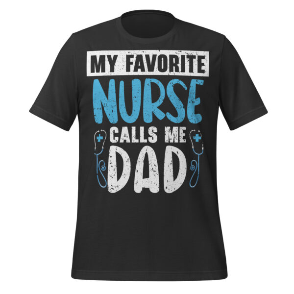 My Favorite Nurse Calls Me Dad T-Shirt - Image 3