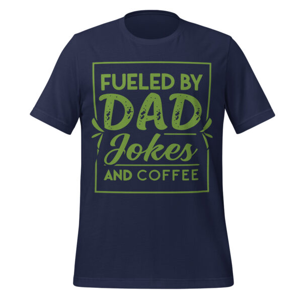 Fueled by Dad Jokes and Coffee T-Shirt - Image 2