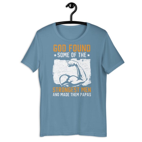 Strongest Men Make the Best Papas T-Shirt - Image 7