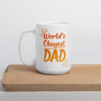 World’s Okayest Dad – White Ceramic Mug - Image 7