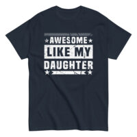 T-shirt with 'Awesome Like My Daughter' print.