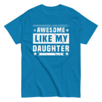 Blue t-shirt with 'Awesome Like My Daughter' text.