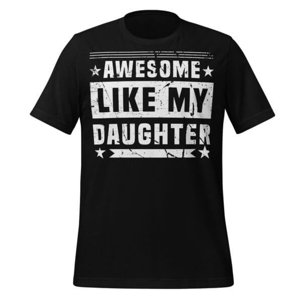 T-shirt with the phrase “Awesome Like My Daughter” in bold, fun lettering