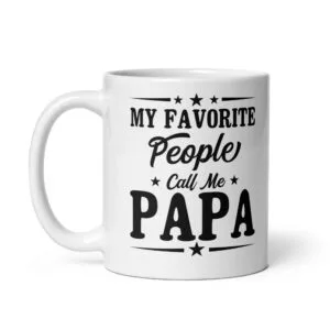 White mug with 'My favorite people call me Papa' text.
