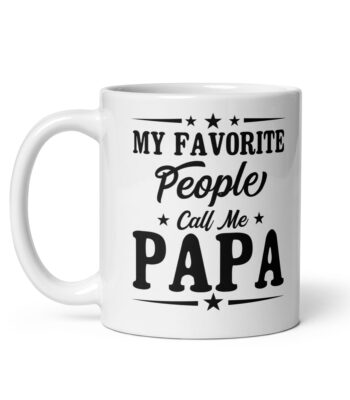 White mug with 'My favorite people call me Papa' text.