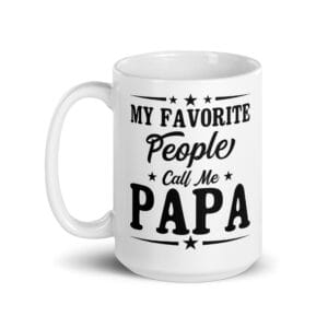 White mug with 'My Favorite People Call Me Papa'