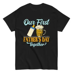 Our First Father's Day Together shirt design