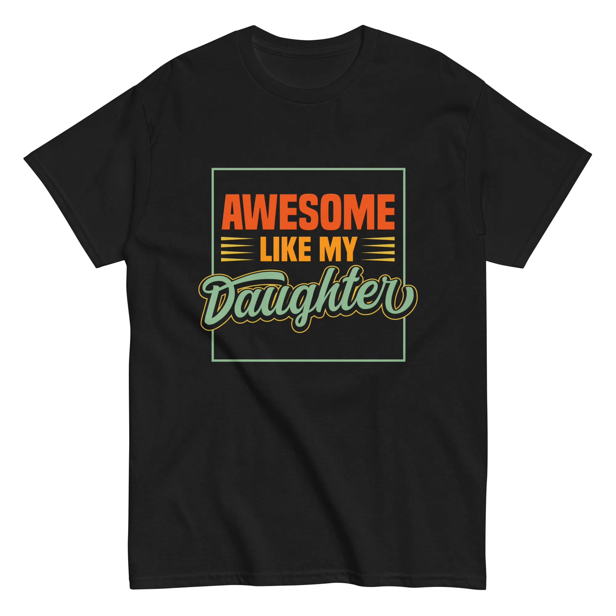 unisex-classic-tee-black-front-6867a66f37b3b.jpg Black T-shirt: 'Awesome Like My Daughter' design
