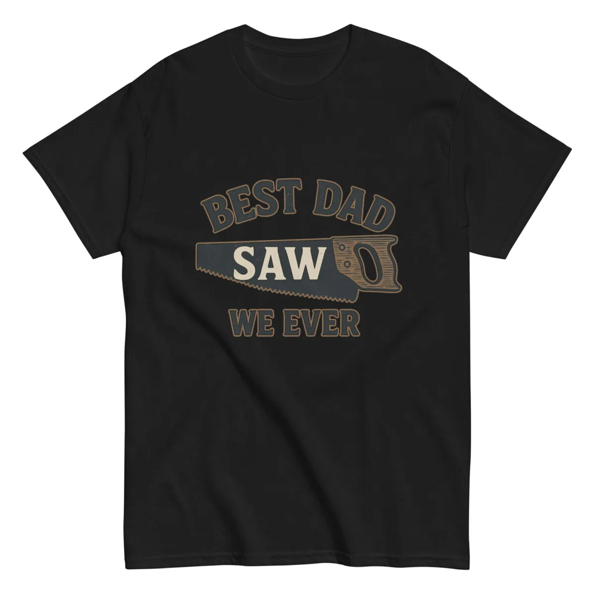 Black t-shirt with 'Best Dad Saw We Ever' design.