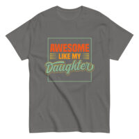 Gray T-shirt with 'Awesome Like My Daughter' print.
