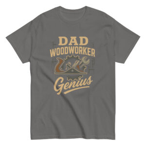 Gray T-shirt with Dad Woodworker Genius design.