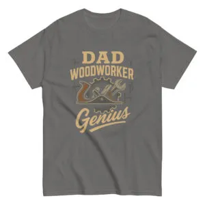 Gray T-shirt with Dad Woodworker Genius design.