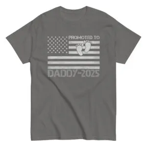 Gray shirt, 'Promoted to Daddy 2025' design.