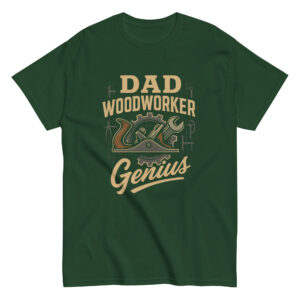 Green T-shirt with 'Dad Woodworker Genius' design.