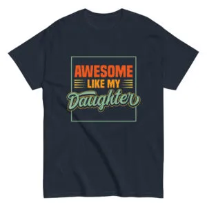 Navy t-shirt with 'Awesome Like My Daughter' design