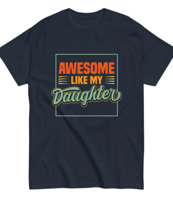 Navy t-shirt with 'Awesome Like My Daughter' design