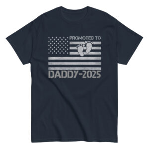 Navy shirt: 'Promoted to Daddy 2025' with flag