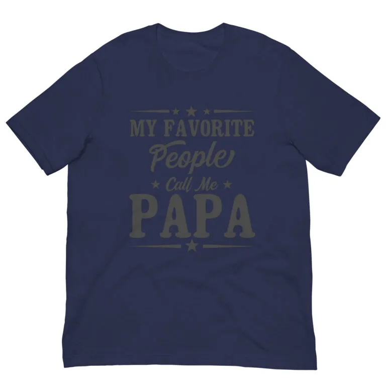 Navy blue shirt with 'My favorite people call me Papa'.