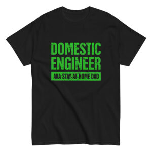 Black t-shirt saying Domestic Engineer Stay-at-Home Dad