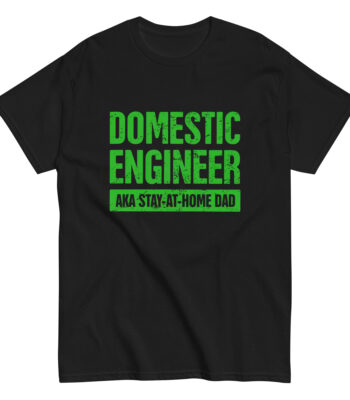 Black t-shirt saying Domestic Engineer Stay-at-Home Dad