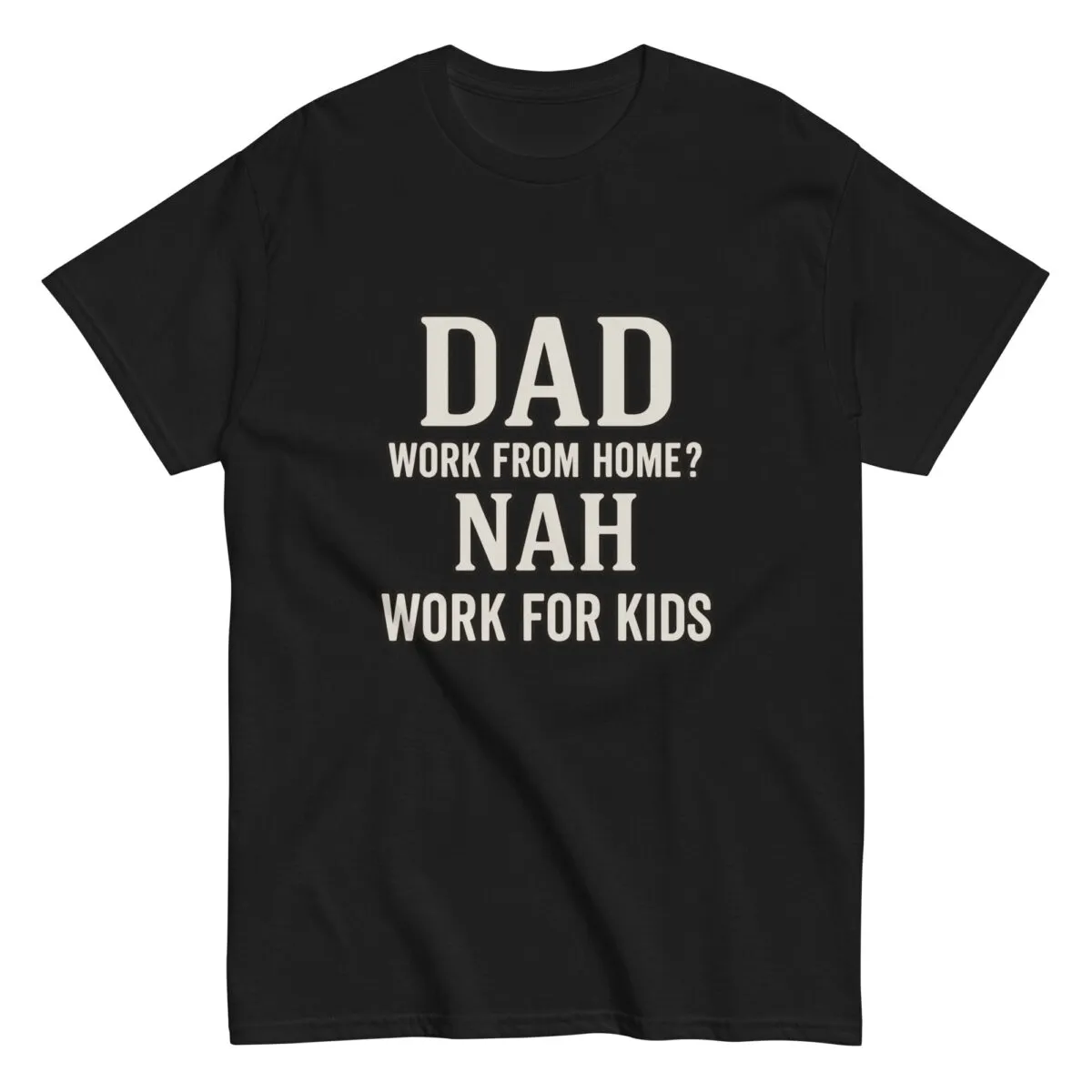 Black t-shirt with humorous dad work quote.