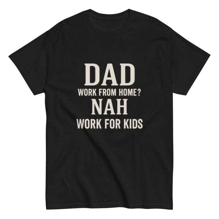 Black t-shirt with humorous dad work quote.