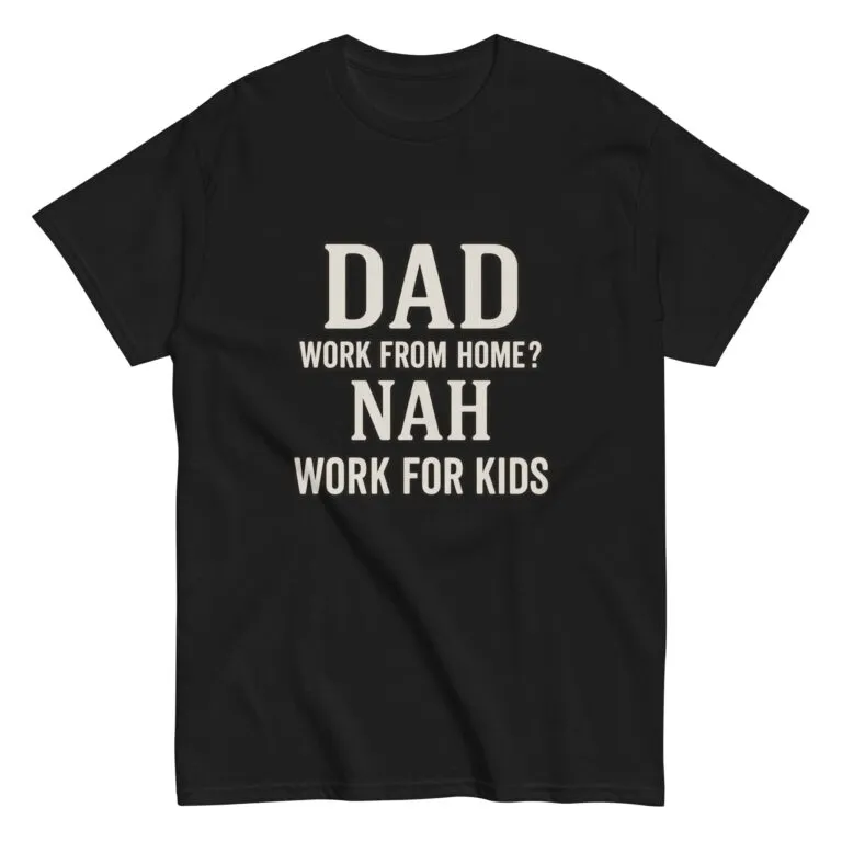 Black t-shirt with humorous dad work quote.