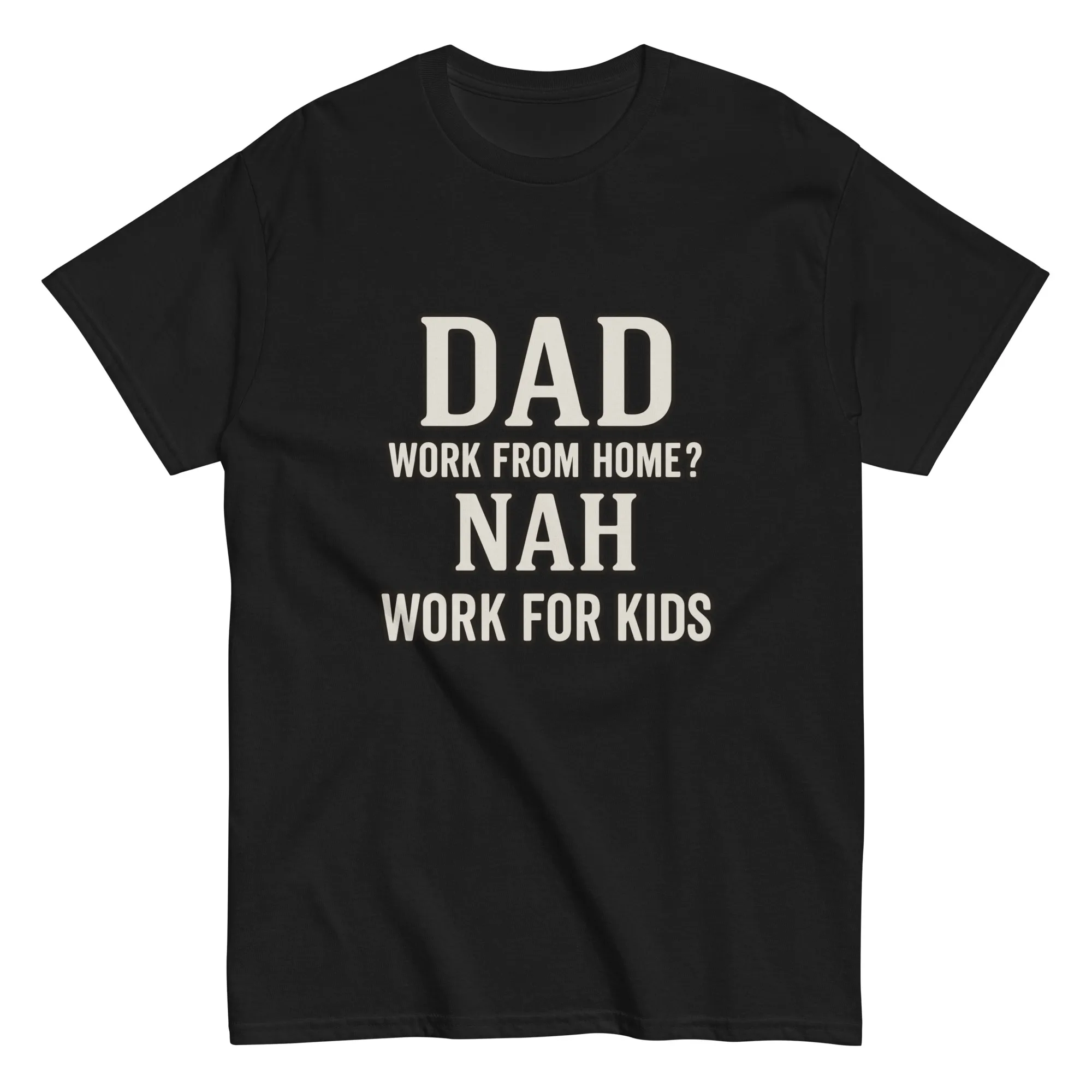 unisex-classic-tee-black-front-68ca3e3e735fb.jpg Black t-shirt with humorous dad work quote.