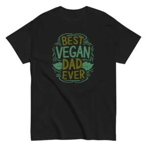 Black T-shirt with 'Best Vegan Dad Ever' design.