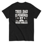 Black shirt with 'Dad powered by vegetables' text