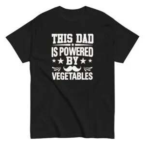 Black shirt with 'Dad powered by vegetables' text