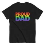 Black T-shirt with 'Proud Dad' rainbow text.