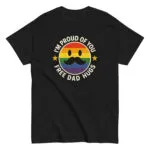 Pride shirt saying 'I'm Proud of You, Free Dad Hugs'