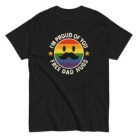Pride shirt saying 'I'm Proud of You, Free Dad Hugs'