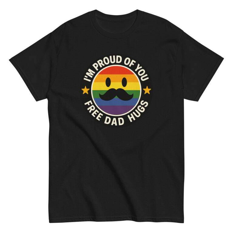 Pride shirt saying 'I'm Proud of You, Free Dad Hugs'