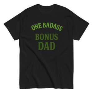 Black t-shirt with 'One Badass Bonus Dad' text