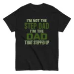 Black t-shirt with stepdad supportive message.